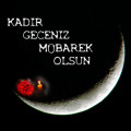 Kadir Gecesi & Bu Gece Nasıl Değerlendirilir?